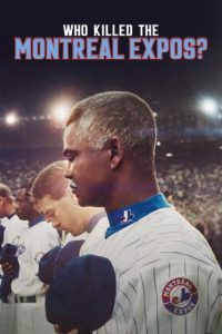 Who Killed the Montreal Expos? (2025) มอนทรีออล เอ็กซ์โปส์: ย้อนรอยเส้นทางล่มสลาย